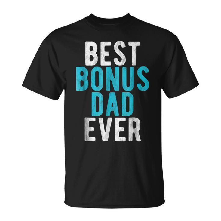 Best Bonus Dad Ever  Step Dad Fathers Day  Gift Gift For Mens Unisex T-Shirt