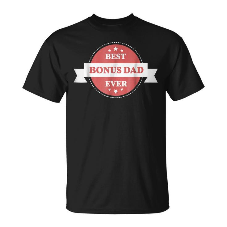 Best Bonus Dad Ever Step Dad Gift T Gift For Mens Unisex T-Shirt
