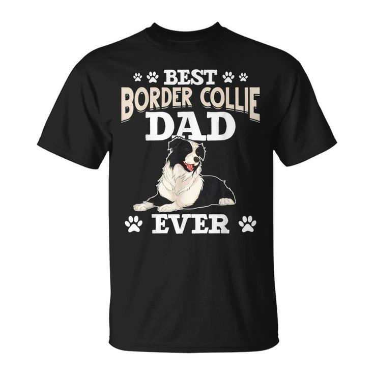 Best Border Collie Dad Ever Fathers Day Border Collie Unisex T-Shirt