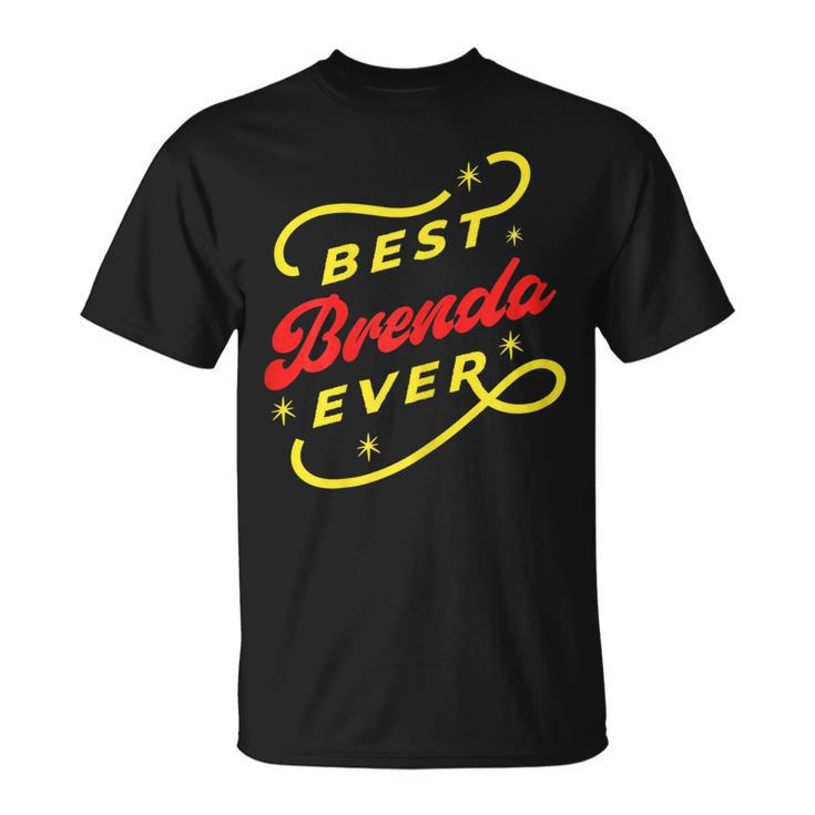 Best Brenda Ever Funny Brenda Name Gift For Womens Unisex T-Shirt