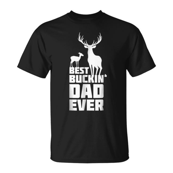 Best Buckin Dad Ever T  |  Gift Deer Hunting Father Gift For Mens Unisex T-Shirt