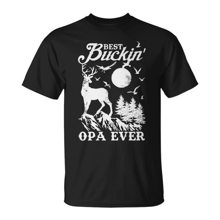 Best Buckin Opa Ever  Deer Hunting Fathers Day Gift Gift For Mens Unisex T-Shirt