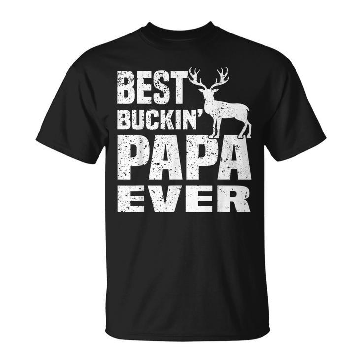 Best Buckin Papa Ever Hunting Hunter Shirt Fathers Day Gifts Unisex T-Shirt