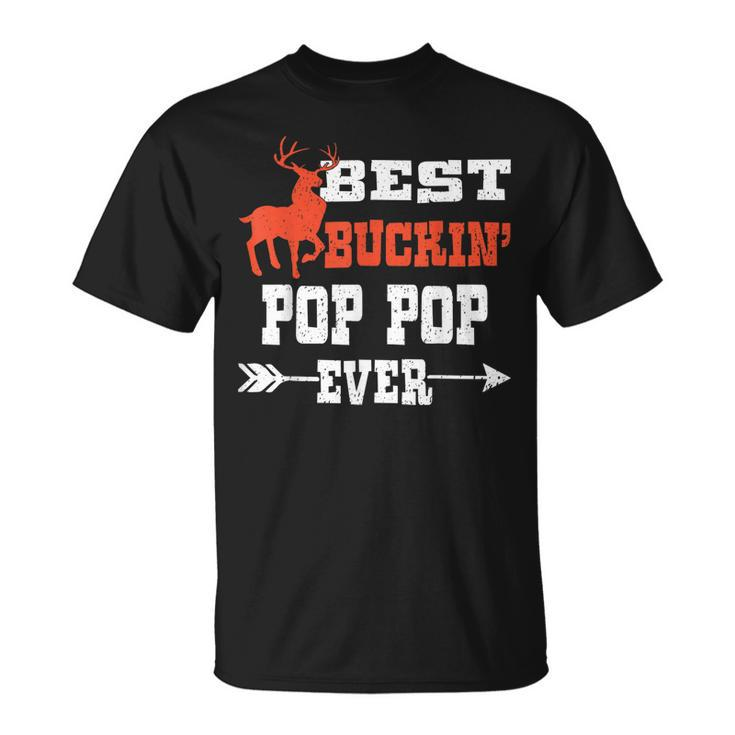 Best Buckin Pop Pop Ever  Deer Hunting Bucking Father Gift For Mens Unisex T-Shirt