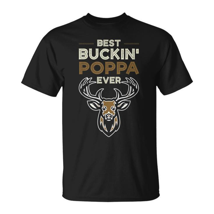 Best Buckin Poppa Ever Deer Hunting Fathers Day Gift Unisex T-Shirt