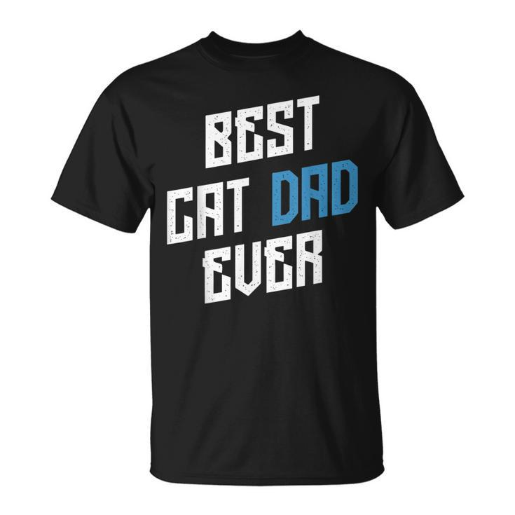 Best Cat Dad Ever Animal Cat Lover Meowing Unisex T-Shirt