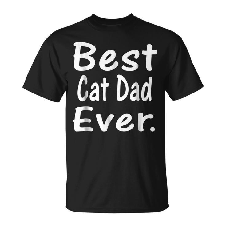 Best Cat Dad Ever Feline Lover Graphic Unisex T-Shirt