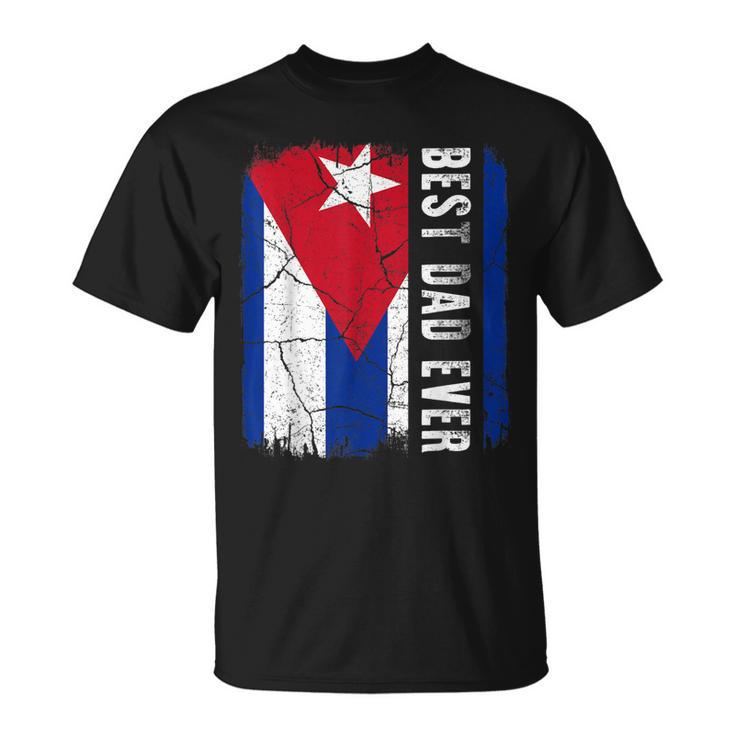 Best Cuban Dad Ever Cuba Daddy Fathers Day Gift Unisex T-Shirt