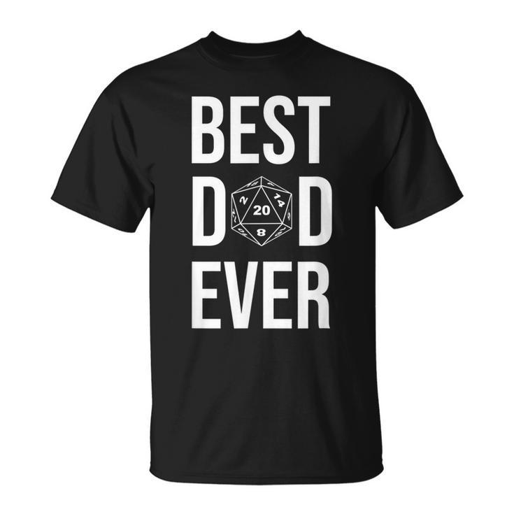Best Dad Ever D20 Dice Rpg Role Playing Board Game Gift Gift For Mens Unisex T-Shirt