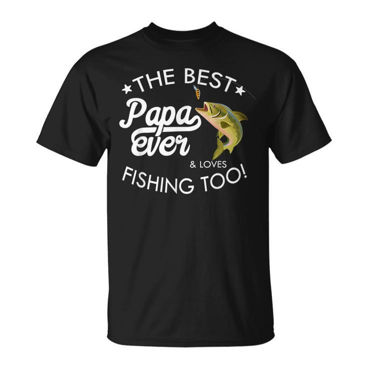 Best Dad Ever Fishing Lover Gift For Mens Unisex T-Shirt