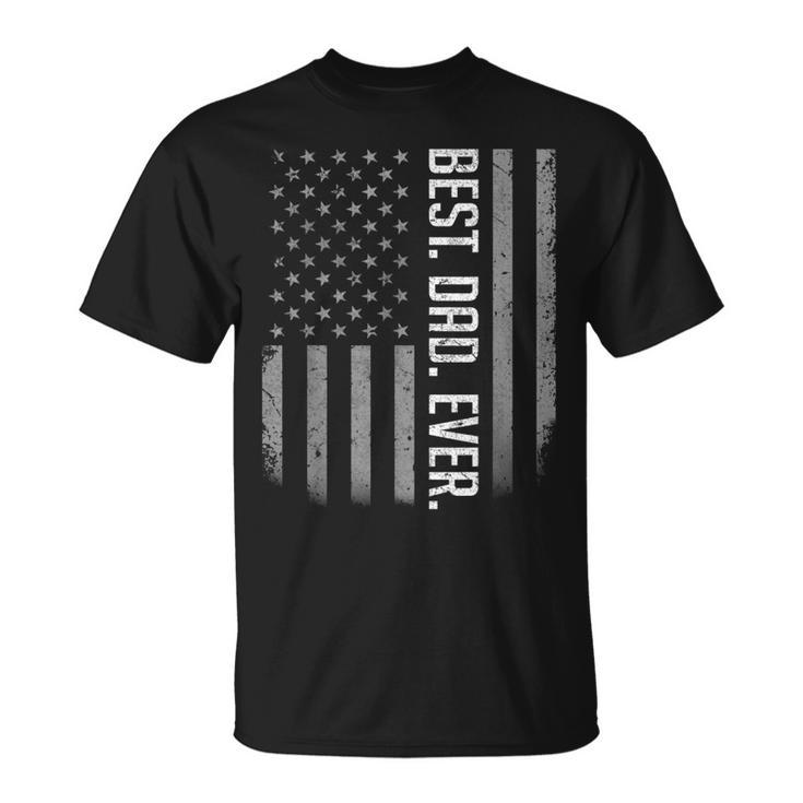 Best Dad Ever Usa American Flag  Gifts For Fathers Day Gift For Mens Unisex T-Shirt