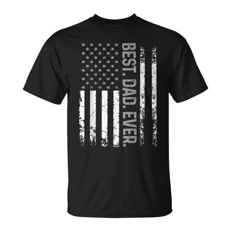 Best Dad Ever Usa Flag United States For Dad On Fathers Day Gift For Mens Unisex T-Shirt