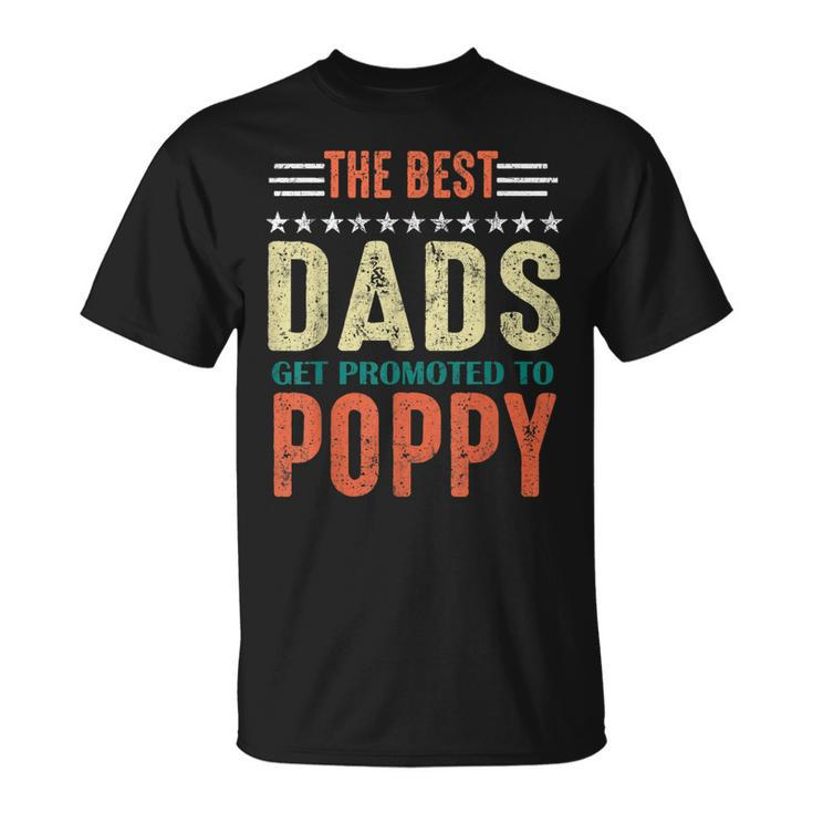 Best Dads Get Promoted To Poppy New Dad 2020 Unisex T-Shirt