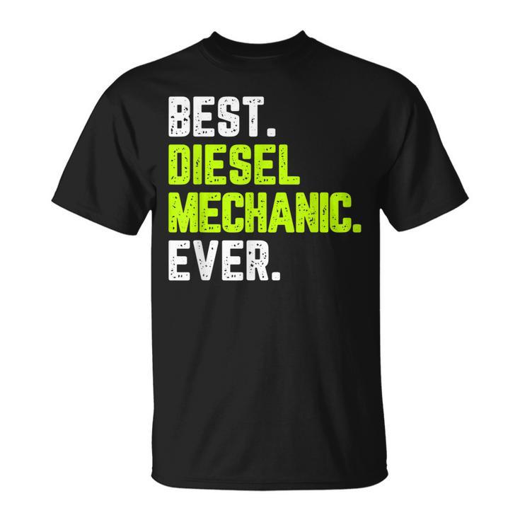 Best Diesel Mechanic Ever Funny Quote Gift Cool Christmas Unisex T-Shirt