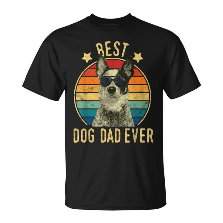 Best Dog Dad Ever Australian Cattle Dog Fathers Day Gift Gift For Mens Unisex T-Shirt