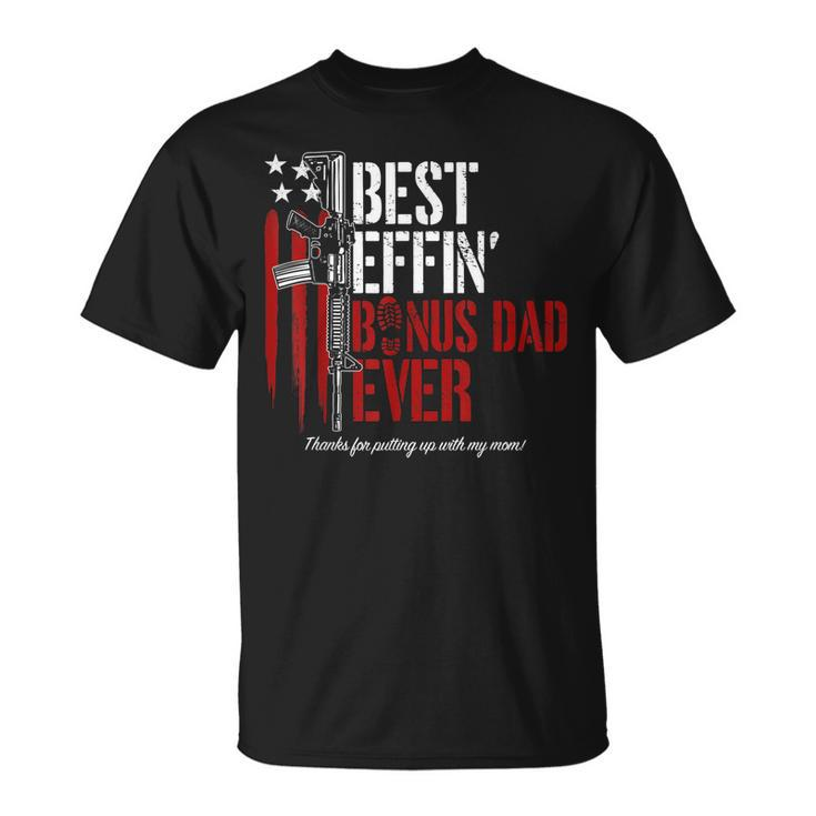 Best Effin’ Bonus Dad Ever Daddy Gun Rights American Flag Gift For Mens Unisex T-Shirt