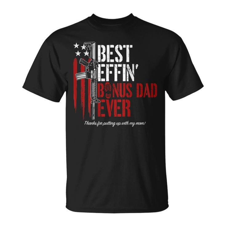 Best Effin’ Bonus Dad Ever Gun Rights American Flag On Back Gift For Mens Unisex T-Shirt