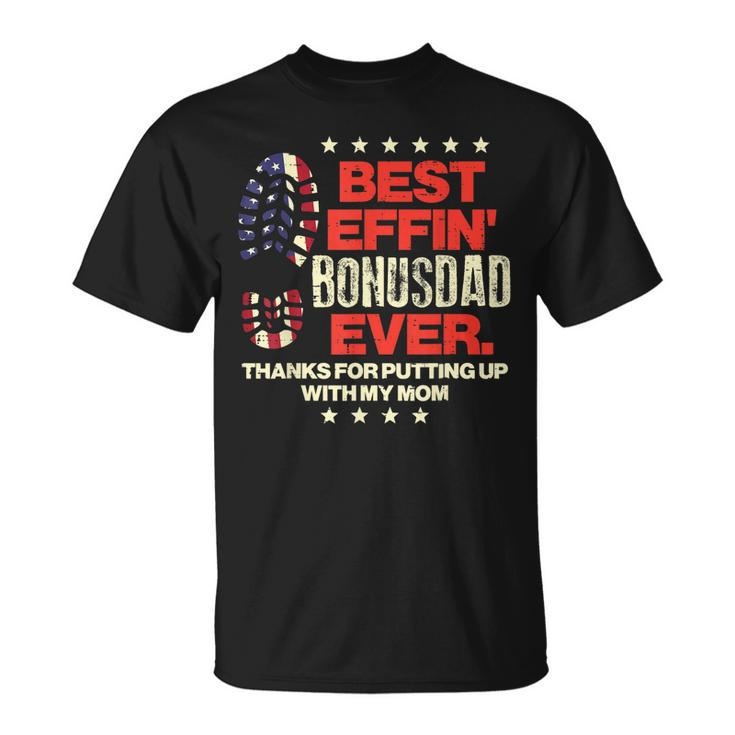 Best Effin Bonusdad Ever Us Flag Boot Step Dad Fathers Day Gift For Mens Unisex T-Shirt