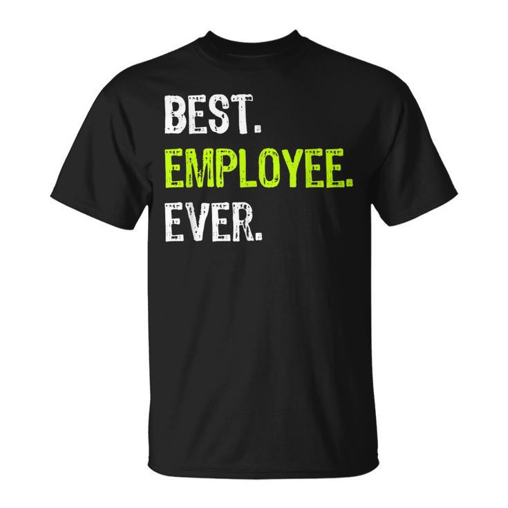 Best Employee Ever Funny Employee Of The Month Gift Unisex T-Shirt