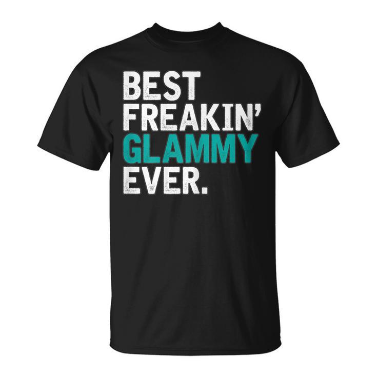 Best Freakin Glammy Ever Gift For Glammy Gift For Womens Unisex T-Shirt