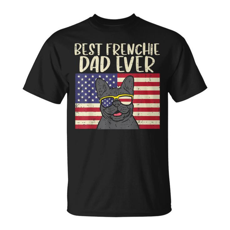 Best Frenchie Dad Ever Flag French Bulldog Patriot Dog Gift Gift For Mens Unisex T-Shirt