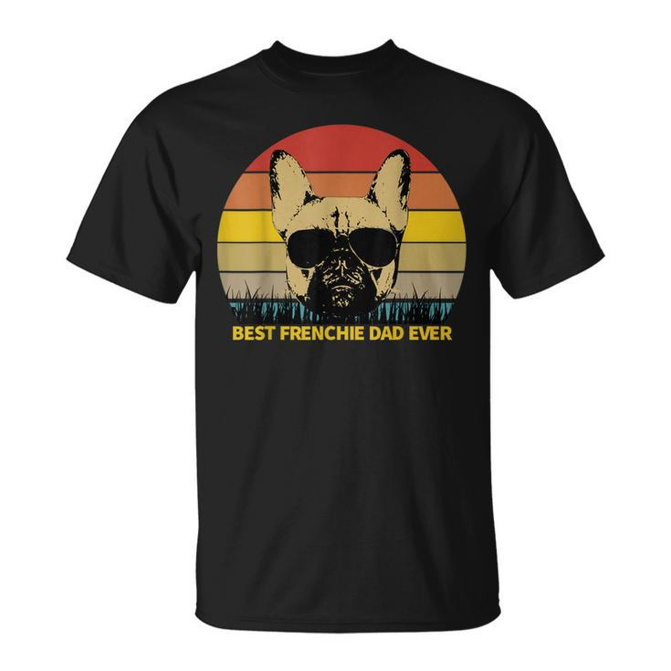 Best Frenchie Dad Ever French Bulldog Dog Lover Gift For Mens Unisex T-Shirt