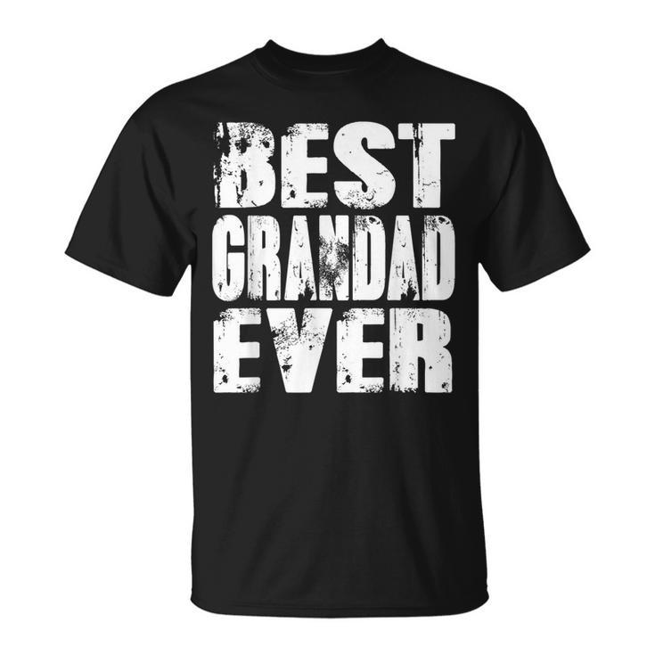 Best Grandad Ever | Funny Papa Gifts Dad Gifts Fathers Day Gift For Mens Unisex T-Shirt
