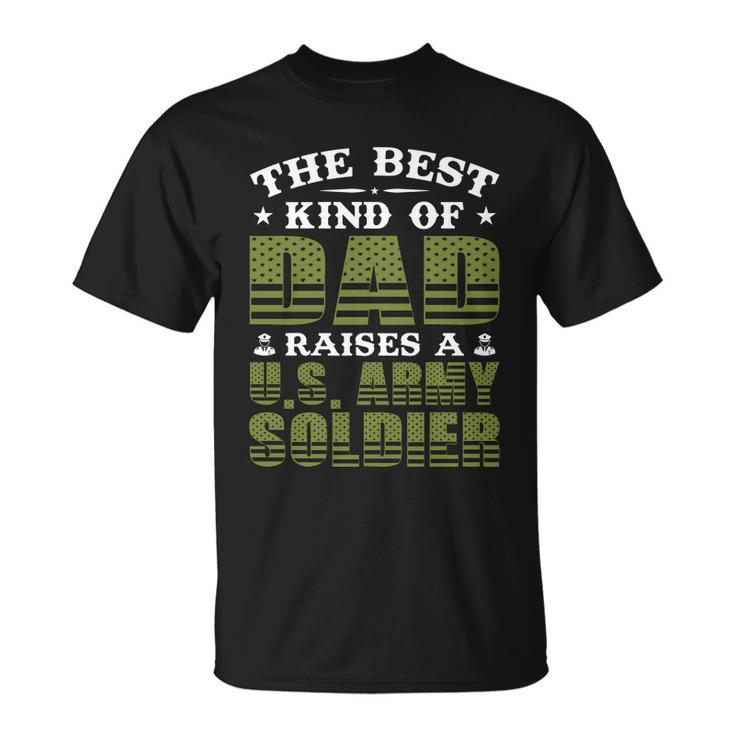 Best Kind Of Dad Raised A Us Army Soldier Unisex T-Shirt