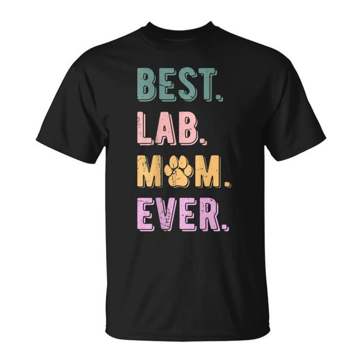 Best Lab Mom Ever Labrador Retriever Dog Mom Vintage Gift For Womens Unisex T-Shirt