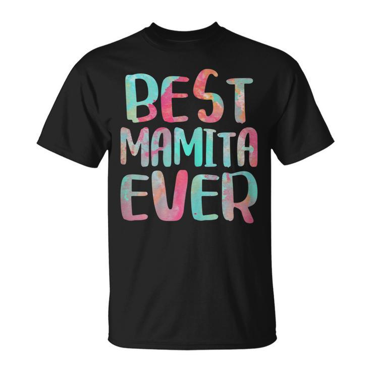 Best Mamita Ever  Mothers Day Gift Gift For Womens Unisex T-Shirt