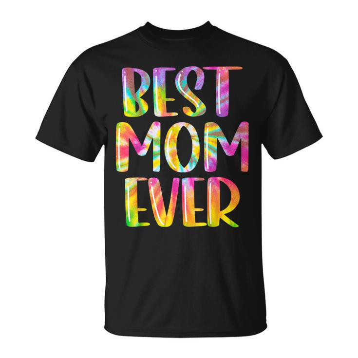 Best Mom Ever Tie Dye Funny Mommy Mama Grandma Mothers Day Unisex T-Shirt