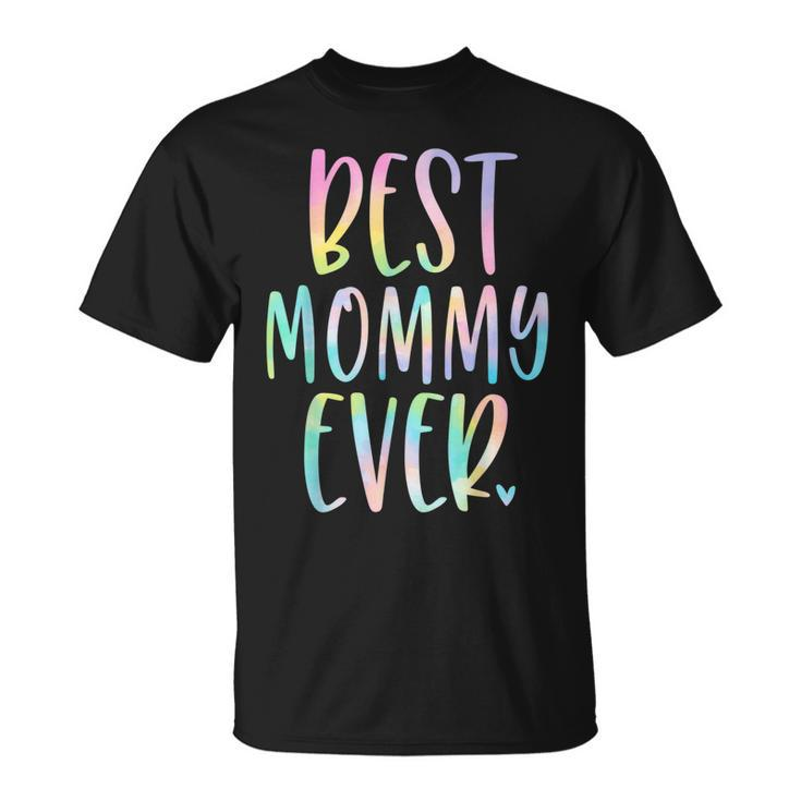 Best Mommy Ever Gifts Mothers Day Tie Dye Unisex T-Shirt