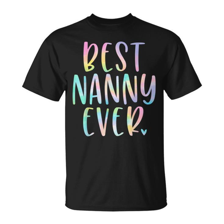 Best Nanny Ever Gifts Grandma Mothers Day Tie Dye Unisex T-Shirt