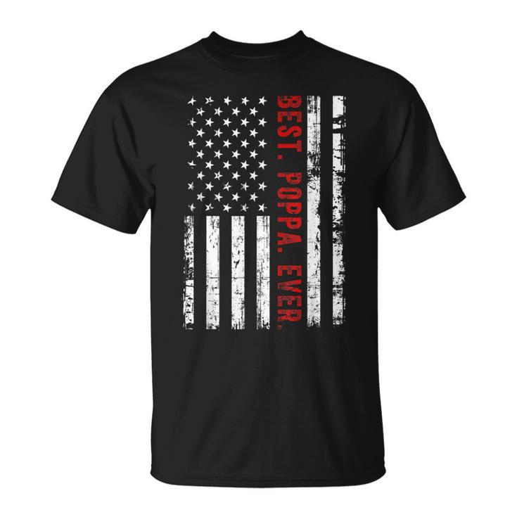 Best Poppa Ever American Flag 4Th Of July Fathers Day Gift For Mens Unisex T-Shirt