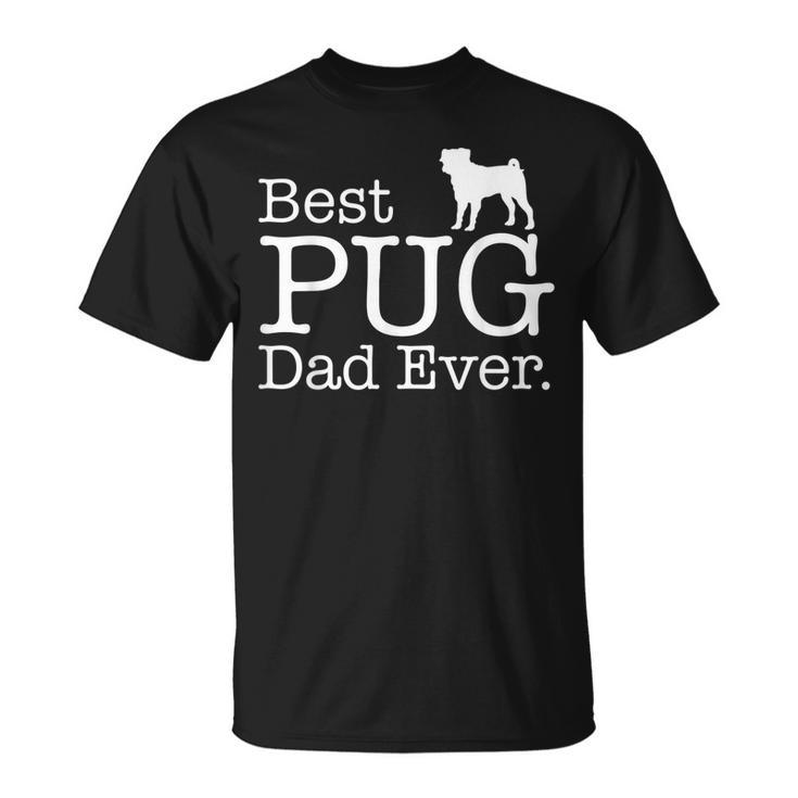 Best Pug Dad Ever T  Funny Pet Kitten Animal Parenting Unisex T-Shirt