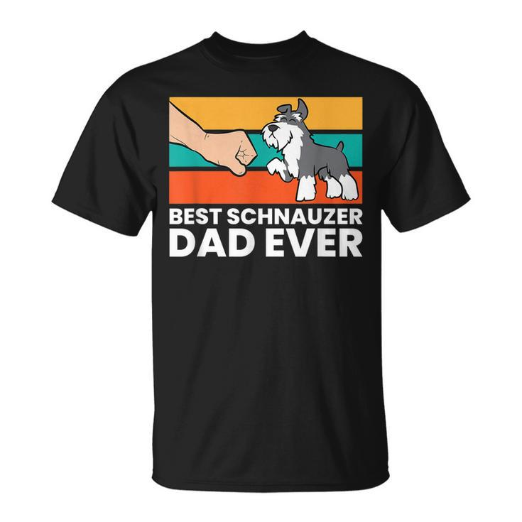 Best Schnauzer Dad Ever Mini Schnauzer Dad T-shirt