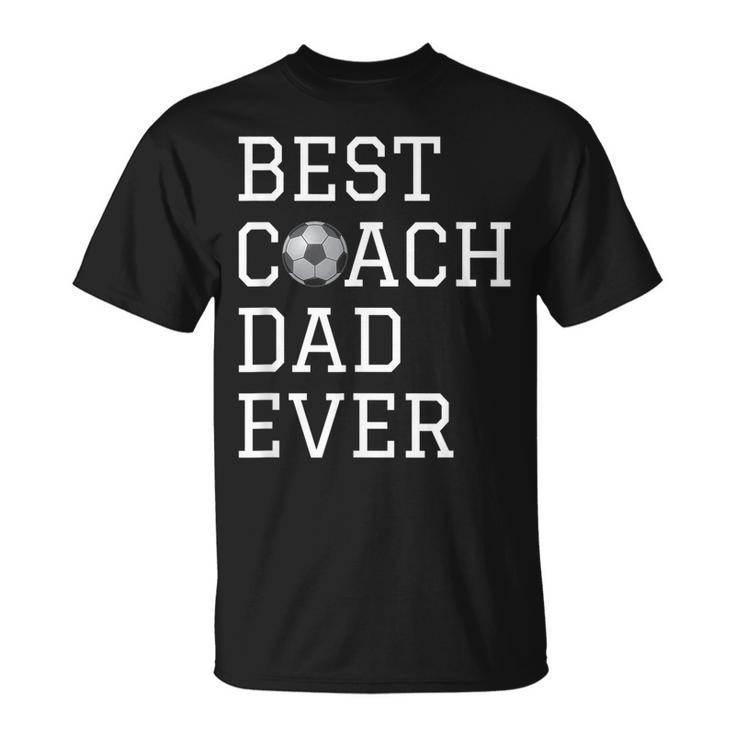 Best Soccer Coach Dad Ever Coaching Fathers Gift Unisex T-Shirt