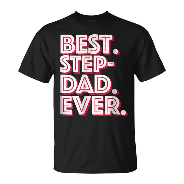 Best Stepdad Ever Great Stepfather Unisex T-Shirt