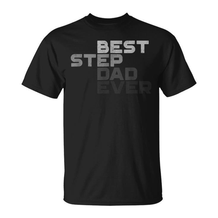 Best Stepdad Ever Step Dad  Vintage Step Dad T Gift For Mens Unisex T-Shirt
