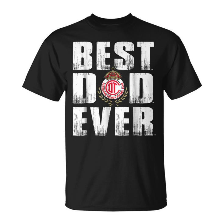 Best Toluca Dad Ever T Shirt - Fathers Day Gift Unisex T-Shirt
