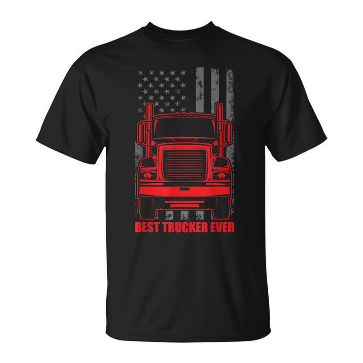 Best Trucker Ever | Truck Driver Gift For Any Trucker Unisex T-Shirt