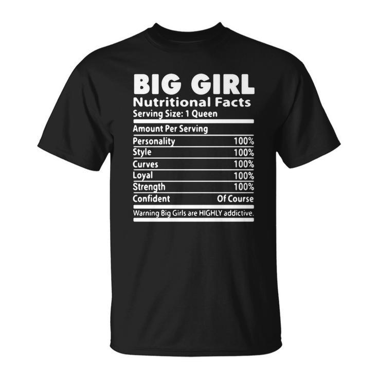 Big Girl Nutrition Facts Serving Size 1 Queen Amount Per Serving V2 T-shirt
