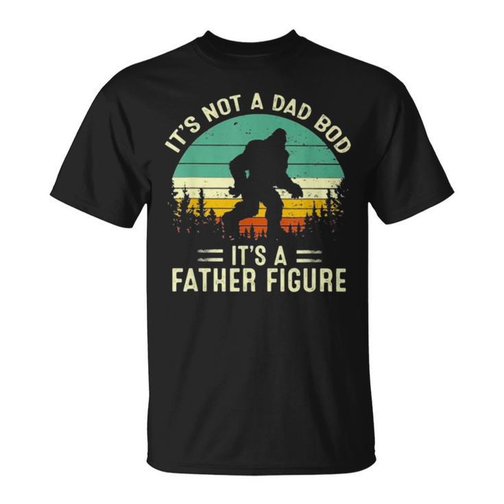 Bigfoot It’S Not A Dad Bod It’S A Father Figure Vintage Unisex T-Shirt