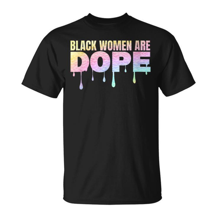 Black Women Are Dope Pride African American Melanin Colorful T-Shirt