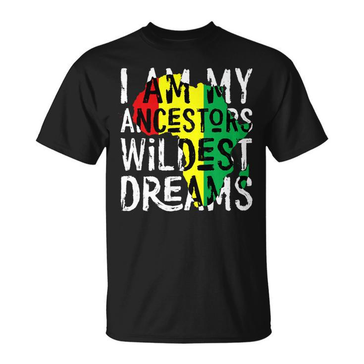 Black History Month African Ancestors Wildest Dreams T-Shirt