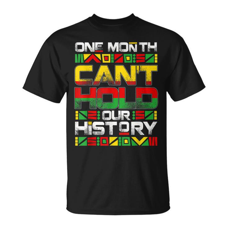 Black History Month One Month Cant Hold Our History African T-shirt