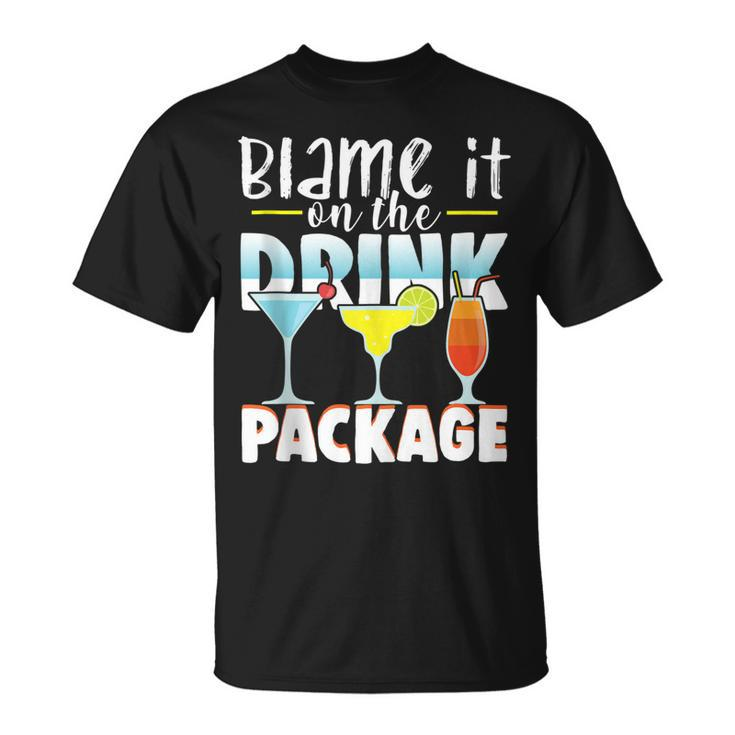 Blame It On The Drink Package Cruise Cruising Cruiser T-Shirt