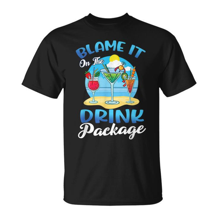 Blame It On The Drink Package Cruise Drinking Beach  Unisex T-Shirt