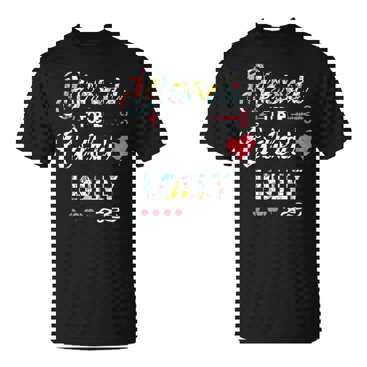 Blessed To Be Called Lolly T Unisex T-Shirt