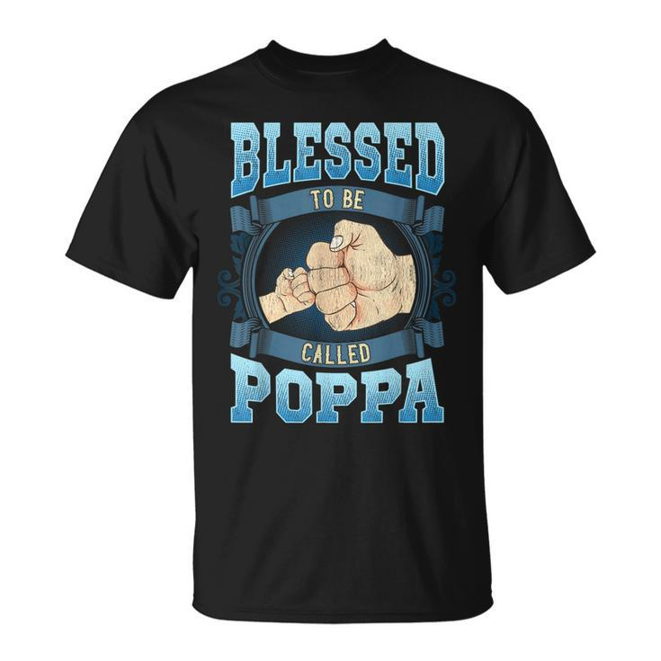 Blessed To Be Called Poppa Gifts Poppa Fathers Day Gift For Mens Unisex T-Shirt
